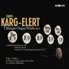 Sigfrid Karg - Elert: Ultimate Organ Works, Vol. 9 - Elke Völker
