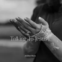 Talking To Jesus — Amber Rain