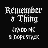 remember a thing (feat. DopeStack) - Single - Jaydd MC & Ghosty