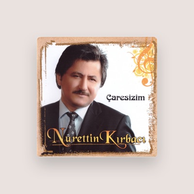 Listen to Nurettin Kırbacı, watch music videos, read bio, see tour dates & more!
