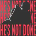 He's Not Done