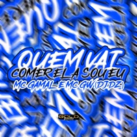 Quem Vai Comer Ela Sou Eu - Single - Dj DZ, mc gamal & MC GW