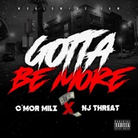 Gotta Be More - Nj Threat & CmorMilz