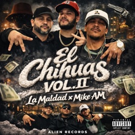 El Chihuas Vol.II (feat. La Maldad & Mike AM) Alien Records