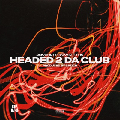 HEADED 2 DA CLUB (feat. Young T It Is) - Single