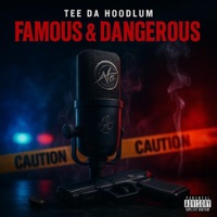 Famous And Dangerous - Single - Tee da Hoodlum