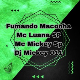 Fumando Maconha Mc Mickey Sp & MC Luana SP