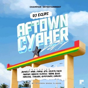 Aftown Cypher, Vol. 1 (feat. JayWest WMG, Fixikal ATG, Danzaki, Marcus Klokkxz, Selekta Kalio, Rhena Blaq, Kingcess, Toucher & HypePower(ONGOD))