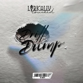 Drill Dump Lyrically Touched
