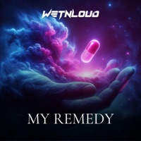 My Remedy - Single - WetNLoud & SargentoDMT