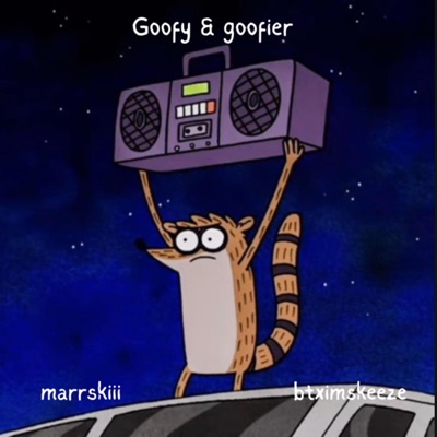 Goofy & Goofier (feat. btximskeeze) - Single