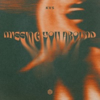 Missing You Around (Extended Mix) - Single - KVS