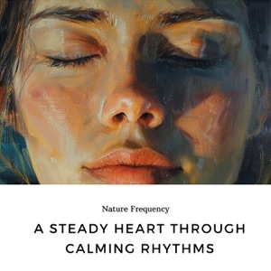 A Steady Heart Through Calming Rhythms