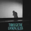 Through The Looking Glass