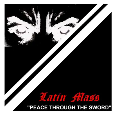Ouve PEACE THROUGH THE SWORD de LATIN MASS
