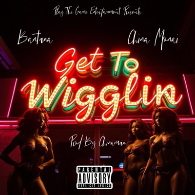 Get To Wigglin (feat. China Monai) - Single