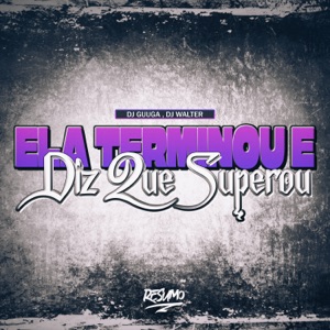 Ela Terminou e Diz Que Superou (feat. DJ Guuga)
