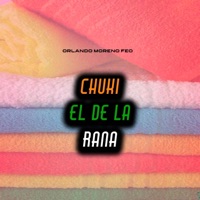 CHUKI EL DE LA RANA - Single - Orlando Moreno Feo