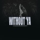 Without Ya feat Cuzmeticbeats Reecoval Single