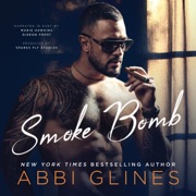 Smoke Bomb: Smoke, Book 3 (Unabridged) - Abbi Glines