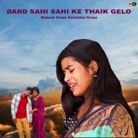 Dard Sahi Sahi Ke Thaik Gelo - Single - Mahesh Oraon