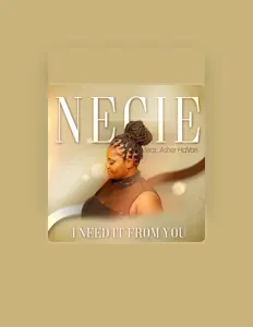 收听 Necie、观看音乐视频、阅读小传、查看巡演日期等 ！