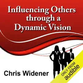 Influencing Others Through a Dynamic Vision: 30-Minute Leadership Essentials Series