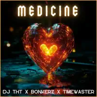Medicine — DJ THT,Bonkerz,TimeWaster