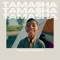 Tamasha - The Tamaashbeens lyrics