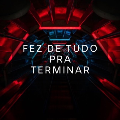 Fez de Tudo pra Terminar - Single