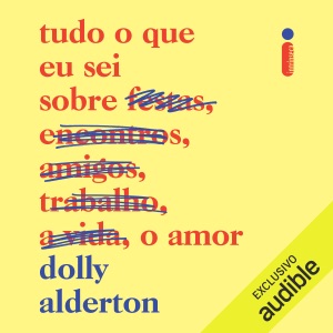 Tudo o que eu sei sobre o amor (Unabridged)