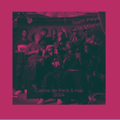 Team Paiya - Casino De Paris 5 Mai 2024 (feat. Ste Milano)