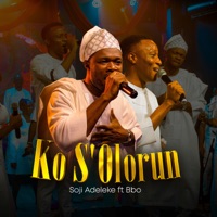 Ko S'olorun (feat. BBO) - EP - Soji Adeleke