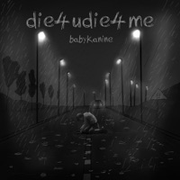 die4udie4me - Single - babyKanine