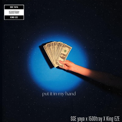 put it in my hand (feat. 1500TRAYY & King Eze) - Single