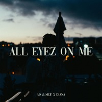 All eyez on me (feat. Diana) - Single - AD&MLT