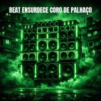 Beat Ensurdece Coro De Palhaço - Single - rafinhaaw & ELEXICIZE