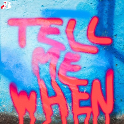 TELL ME WHEN - Single