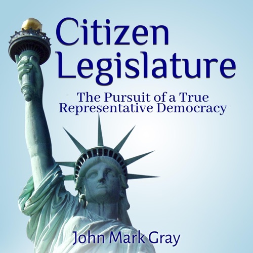 Citizen Legislature: The Pursuit of a True Representative Democracy (Unabridged) cover