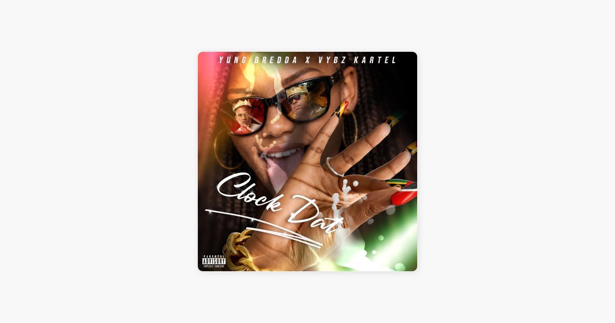 Clock Dat - Single - Album by Vybz Kartel & Yung Bredda - Apple Music
