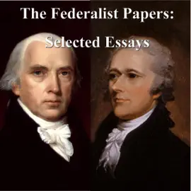 The Federalist Papers: Selected Essays