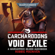 Carcharadons: Void Exile: Carcharodons: Warhammer 40,000 (Unabridged)
