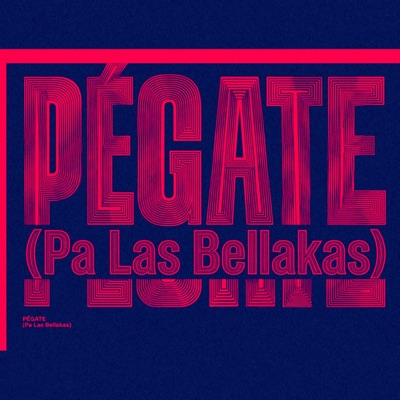 PÉGATE (Pa Las Bellakas) - Single