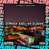 Ritmada Barulha Ruinha (feat. MC Novin) - Single - DJ Turossi ZS