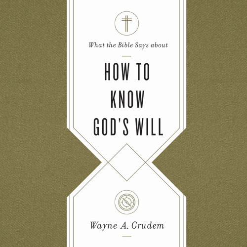 What the Bible Says about How to Know God's Will: "Factors to Consider in Making Ethical Decisions" cover