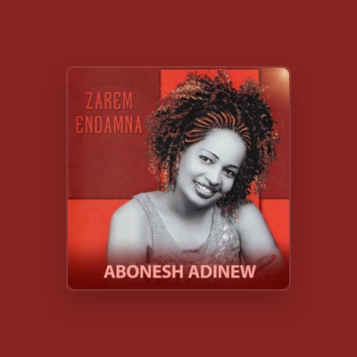 Listen to Abonesh Adinew, watch music videos, read bio, see tour dates & more!