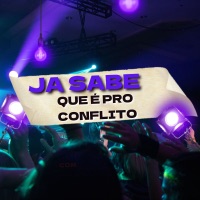 JA SABE QUE É PRO CONFLITO - Single - DJ Martins 011, DJ Cavaglieri & MC Torugo