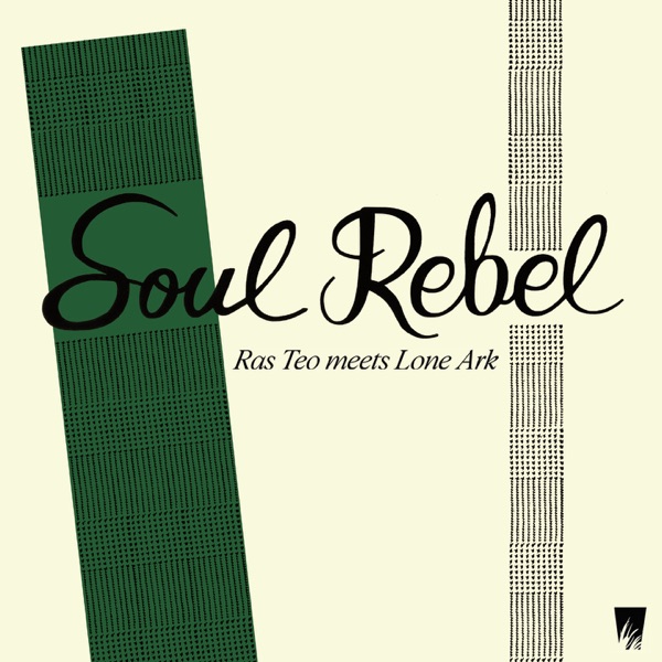 Soul Rebel (Ras Teo Meets Lone Ark)