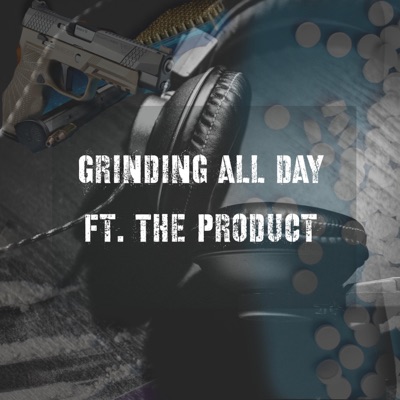 Grinding All Day (feat. The Product) - Single