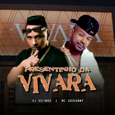 Dj Helinho, Mc Guidanny - Presentinho da Vivara - Single